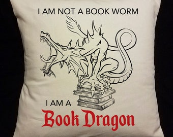 Pillow Cover, insert included, I Am Not A Book Worm, I Am A Book Dragon,