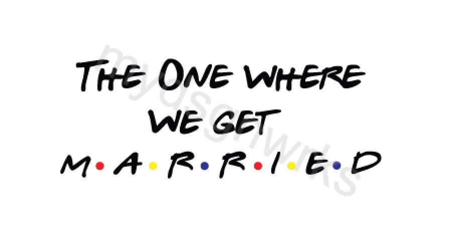 Download Friends Svg The One Where We Get Married Svg Instant Etsy