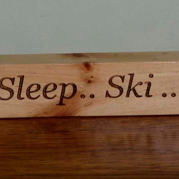 Engraved Wood Sign. Eat, Sleep, Ski