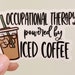 Occupational Therapy Powered by Iced Coffee