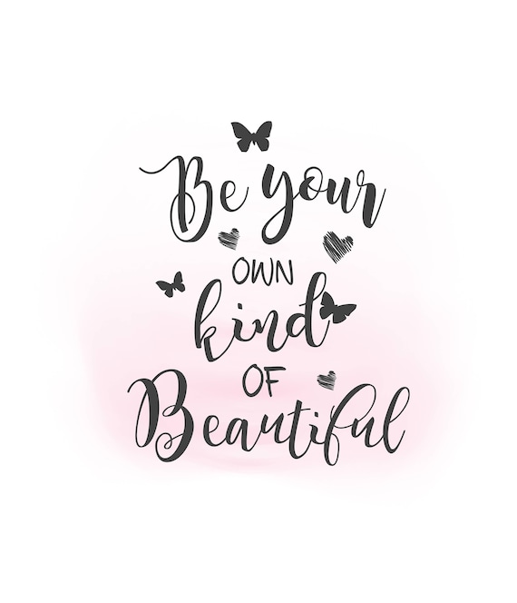 Download Be your own kind of Beautiful SVG clipart Inspirational ...