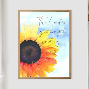 Sunflower Bible Verse Art Print from Watercolor Painting by Cheryl Casey, The Lord is My Strength and My Song, Psalm 118:14 image 1