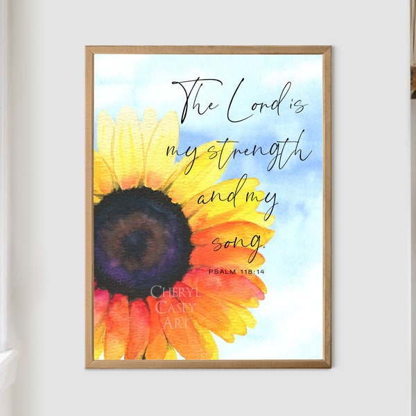 Sunflower Bible Verse Art Print from Watercolor Painting by Cheryl Casey, The Lord is My Strength and My Song, Psalm 118:14