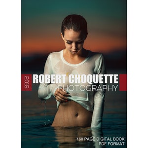 2019 Digital Photography Book - 160 pages - ebook- Robert Choquette Photography - Portrait - Glamour - Boudoir - Sexy - Nudity - Download
