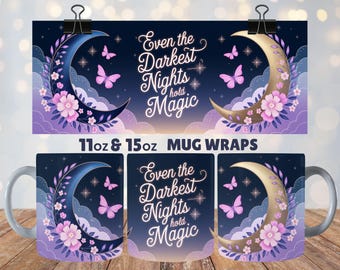 Celestial Butterfly Mug Wrap | Even the Darkest Nights Hold Magic | 11oz & 15oz Sublimation Design | Inspirational Gift | Commercial Use