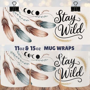 Stay Wild Mug Wrap PNG, piume boho e fasi lunari Design a sublimazione, 11oz e 15oz Download digitale, uso commerciale