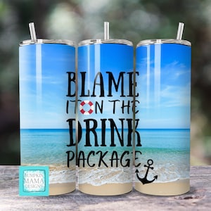 Blame it on the drink package cruise 20oz Straight Sublimation Tumbler Digital Download PNG File Beach, Vacation, Boat, Cup