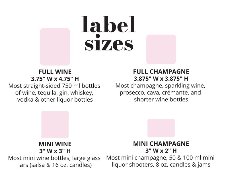 Peut inclure: Un tableau indiquant les tailles d'&eacute;tiquettes recommand&eacute;es pour diff&eacute;rents types de bouteilles. Le tableau indique les dimensions pour les bouteilles de vin enti&egrave;res, les bouteilles de champagne enti&egrave;res, les mini-bouteilles de vin et les mini-bouteilles de champagne. Le tableau comprend &eacute;galement une description des types de bouteilles auxquels chaque taille est le mieux adapt&eacute;e.