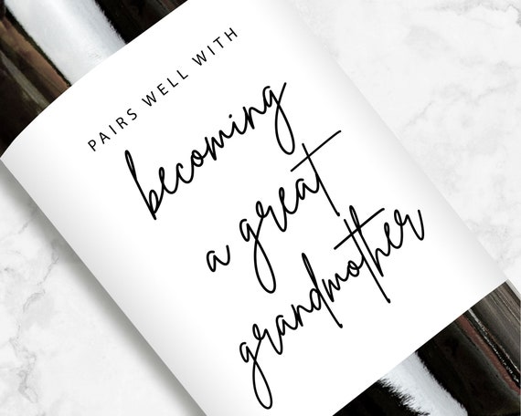 Pairs Well With Becoming a Great Grandmother Wine or Champagne Label