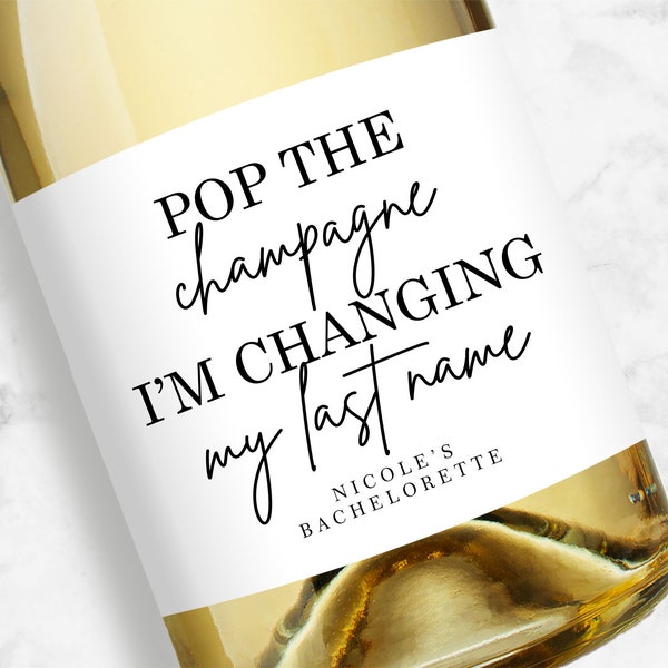 Pop the Champagne I'm Changing My Last Name Champagne Labels, Personalized Bridal Shower or Bachelorette Favors, Bridesmaid Proposals