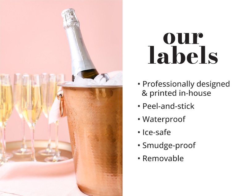 May include: A copper champagne bucket with a bottle of champagne and ice inside. The bucket is on a pink surface with champagne flutes in the background. The text "our labels" is in bold black font with a list of features: professionally designed & printed in-house, peel-and-stick, waterproof, ice-safe, smudge-proof, and removable.
