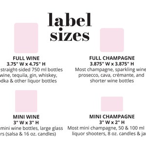 May include: A chart showing the recommended label sizes for different types of bottles. The chart shows the dimensions for full wine bottles, full champagne bottles, mini wine bottles, and mini champagne bottles. The chart also includes a description of the types of bottles that each size is best suited for.