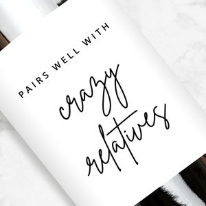 Pairs Well With Crazy Relatives Wine or Champagne Label