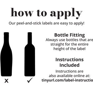 Peut inclure: Illustration montrant comment appliquer des &eacute;tiquettes autocollantes sur des bouteilles. Deux bouteilles sont repr&eacute;sent&eacute;es, l'une avec l'&eacute;tiquette appliqu&eacute;e correctement et l'autre avec l'&eacute;tiquette appliqu&eacute;e incorrectement. Le texte indique : "how to apply" et "Our peel-and-stick labels are easy to apply!"  "Bottle Fitting"  "Always use bottles that are straight for the entire height of the label"  "Instructions Included"  "Instructions are also available online at: tinyurl.com/label-instructions"