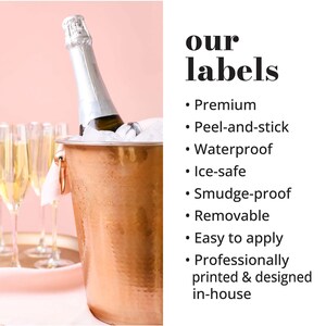 Our premium peel-and-stick labels are professionally printed on waterproof, ice-safe, smudge-proof paper, so they stay crisp and stunning even after chilling in the fridge or ice bucket. | Forever Labels