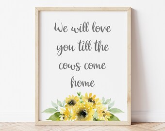 We Will Love You Till The Cows Come Home Print, Sunflowers, Farm Nursery, Farmhouse Nursery Decor, Nursery Printables, Cow Nursery, Barn Cow