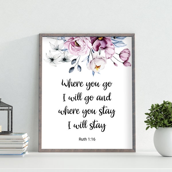 Where You Go I Will Go, Ruth 1:16, Bible Verse Prints, Wedding Gift, Printable Bible Art, Botanical Scripture Wall Art, Christian Home Decor