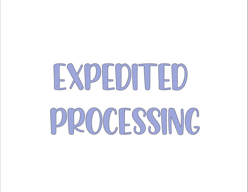 May include: A graphic design with the text "EXPEDITED PROCESSING" in a light blue color.