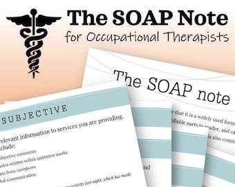 May include: A blue and white graphic with the text "The SOAP Note for Occupational Therapists" and a medical symbol. The graphic also includes the text "SUBJECTIVE, OBJECTIVE, ASSESSMENT, PLAN" with a blue and white striped background.