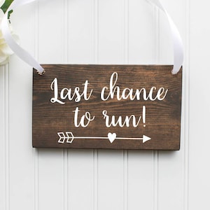 Last Chance To Run Wooden Sign| Ring Bearer Sign| Rustic Wedding Decor| Wedding Decor| Spring Wedding| Summer Wedding