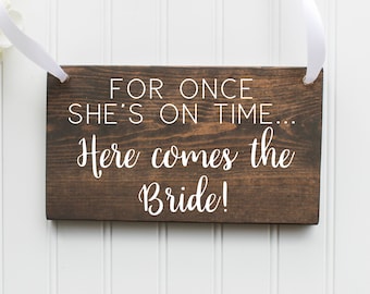 For Once She's On Time Here Comes The Bride| Ring Bearer Sign| Flower Girl| Rustic Wedding Decor| Wooden Wedding Decor| Modern