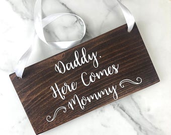 Daddy, Here Comes Mommy Wooden Wedding Sign: Ring Bearer Prop