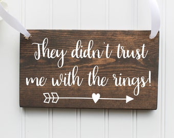 They didn't trust me/ us with the rings! Wooden Sign| Ring Bearer Sign| Rustic Wedding Decor| Wedding Decor| Spring Wedding| Summer Wedding