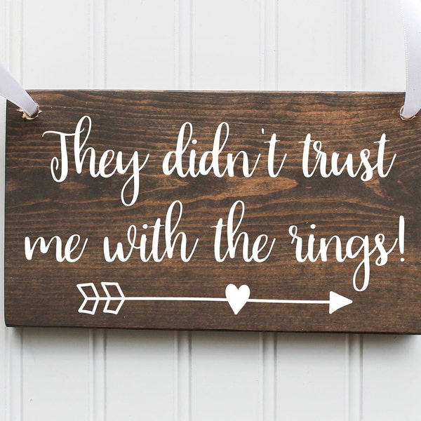 They didn't trust me/ us with the rings! Wooden Sign| Ring Bearer Sign| Rustic Wedding Decor| Wedding Decor| Spring Wedding| Summer Wedding