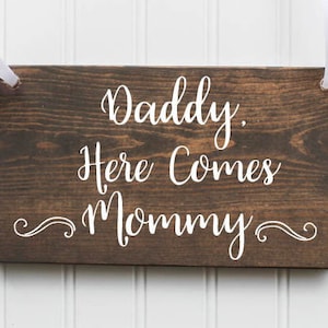 Daddy Here Comes Mommy Wooden Sign| Ring Bearer Sign| Flower Girl Sign| Rustic Wedding Decor| Wedding Decor| Spring Wedding| Summer Wedding