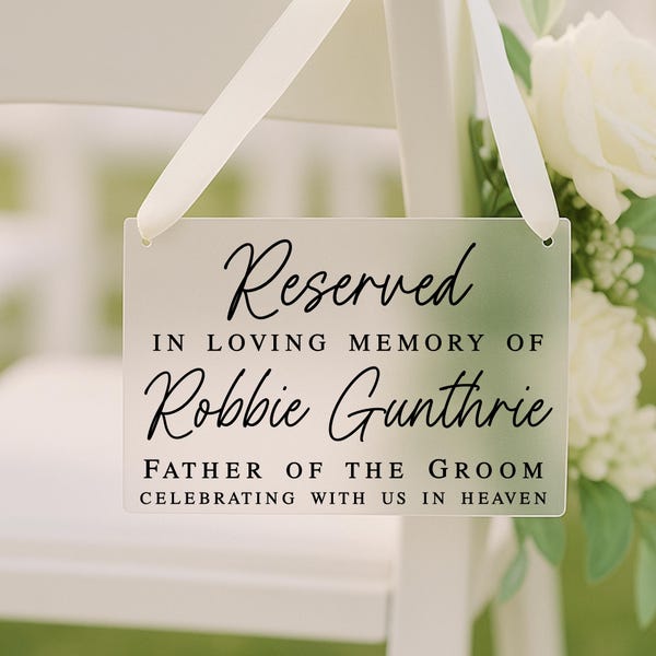 Personalized Acrylic In Loving Memory Sign | Custom Reserved Wedding Chair | Memorial Ceremony Decor