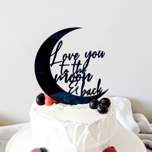 Cake Topper - Acrylic - Love you to the Moon & Back - Multiple colors
