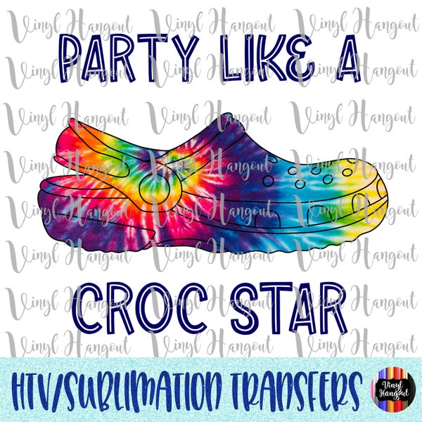 Party Like a Croc Star Transfer, Ready to Press, Heat Transfer Vinyl, Sublimation, Iron Decal for Shirts, DIY, HTV, Party, Croc, Star