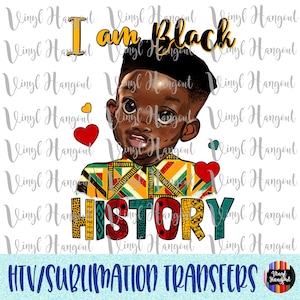I'm Black History Boy Transfer, Ready to Press, Sublimation, Transfer for Shirts, DIY, HTV, Black History, Boy, History, Month