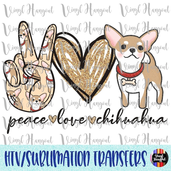 Peace Love Chihuahua Transfer, Ready to Press, Heat Transfer Vinyl, Sublimation, Iron Decal for Shirts, DIY, Hand, Chihuahua, Peace, Love