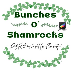 May include: A digital brush set for Procreate featuring the text "Bunches O' Shamrocks" in dark green, surrounded by a green shamrock border. The Procreate logo is in the upper right corner. The text "Digital Brush set for Procreate" is below.