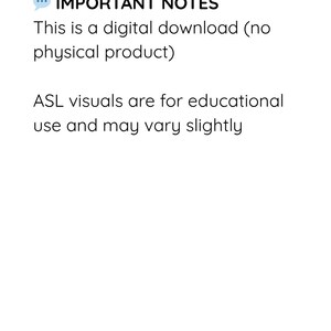 May include: A digital document with a blue speech bubble icon next to the text IMPORTANT NOTES. The text reads: This is a digital download (no physical product) and ASL visuals are for educational use and may vary slightly.