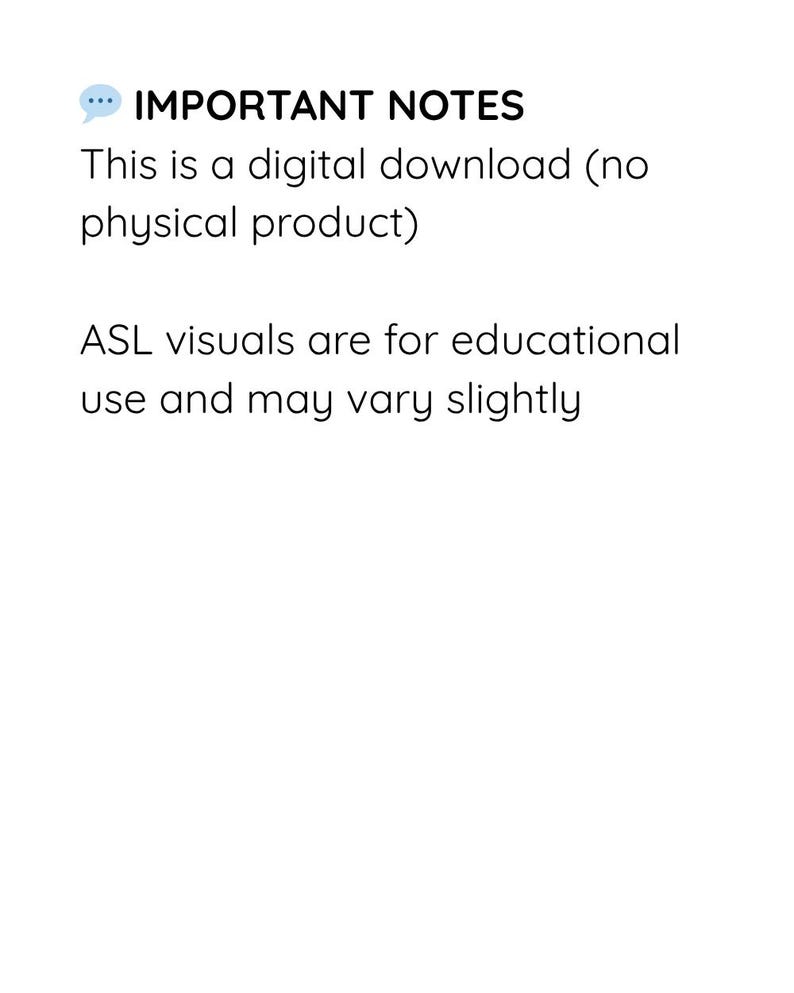 May include: A digital document with a blue speech bubble icon next to the text IMPORTANT NOTES. The text reads: This is a digital download (no physical product) and ASL visuals are for educational use and may vary slightly.