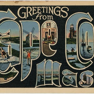 May include: Vintage postcard with the words "Greetings from Cape Cod Mass" in large, stylized letters. Each letter contains a small illustration of Cape Cod scenes, including a lighthouse, windmill, and people.