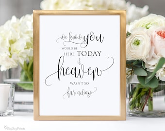 Wedding Memorial Sign, We Know You Would be Here Today, Heaven Wedding Sign, Memorial Table, In Loving Memory, Calligraphy, A030