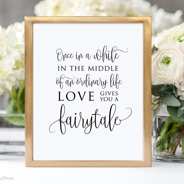 Once in a While in the Middle of an Ordinary Life Love Gives you a Fairytale, Calligraphy, A030