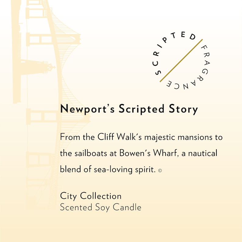May include: A cream-colored graphic with the text "Newport's Scripted Story" and "City Collection Scented Soy Candle." The image includes a drawing of a bridge and a circular logo with the words "Scripted Fragrance."