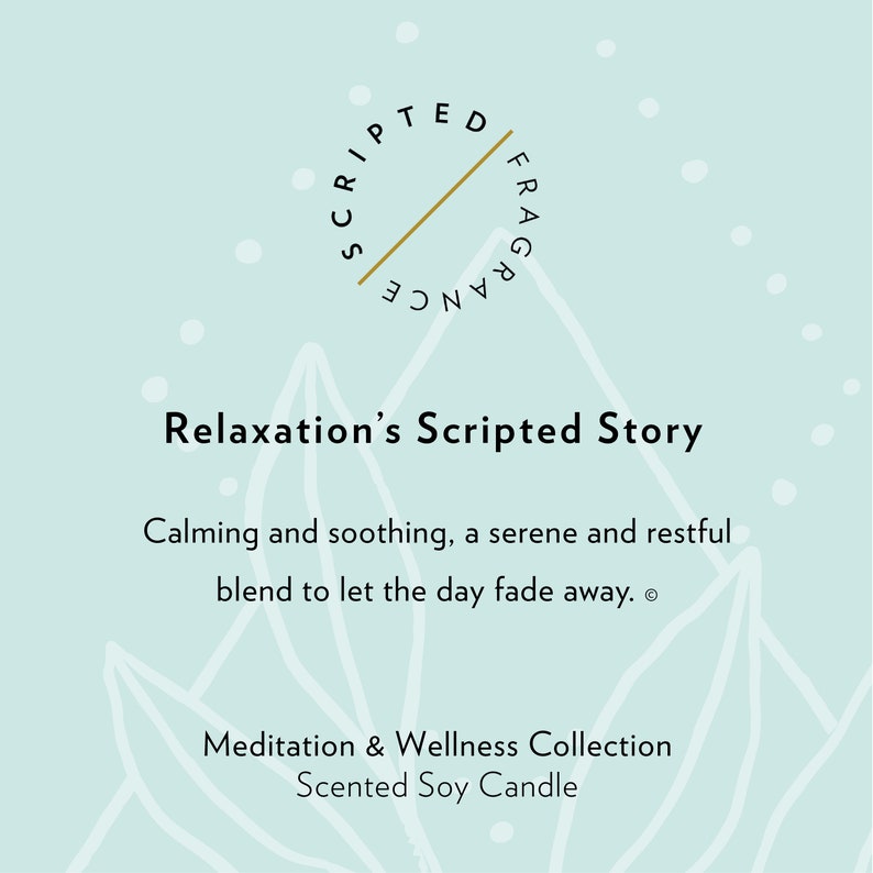 May include: A light blue background with the text "SCRIPTED FRAGRANCE" in a circular design. The text "Relaxation's Scripted Story" is displayed below, followed by text describing a calming blend. The bottom text reads "Meditation & Wellness Collection Scented Soy Candle."