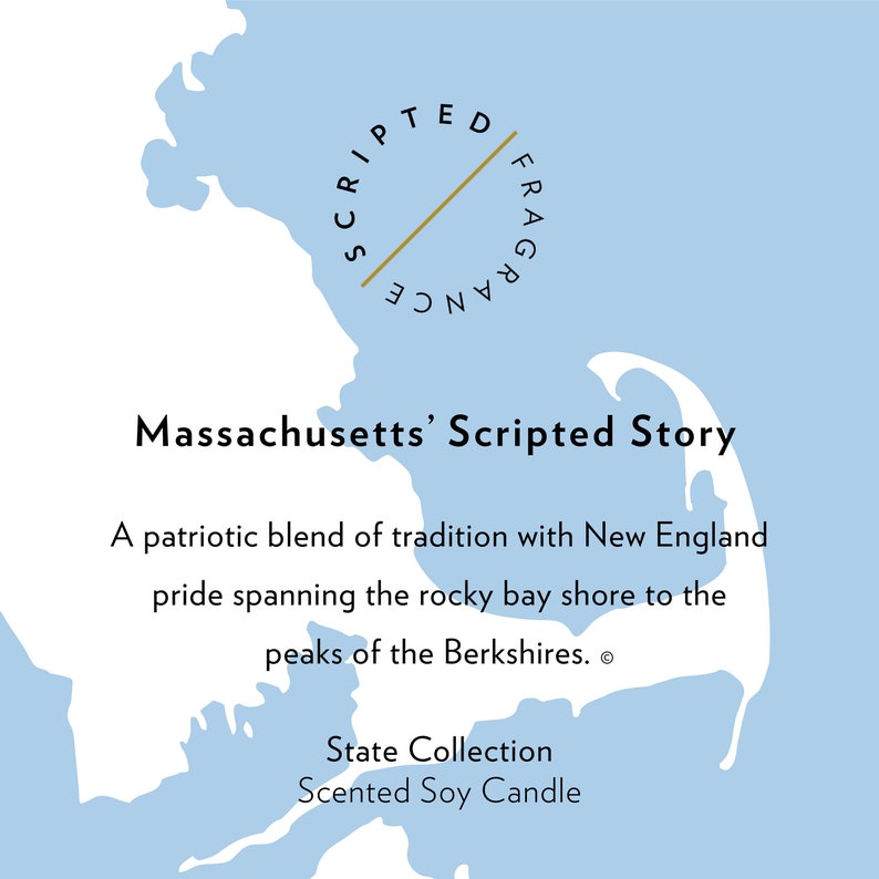 May include: A light blue graphic with a map of Massachusetts and text that reads "Massachusetts' Scripted Story". The text describes a patriotic blend of tradition with New England pride. The image also says "State Collection Scented Soy Candle".