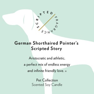 May include: A light teal background with a white silhouette of a dog and text. The text reads "German Shorthaired Pointer's Scripted Story" and "Pet Collection Scented Soy Candle". A gold circle with text is also present.