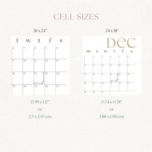 May include: A diagram showing the cell sizes for two different calendar layouts. The first layout is 36 inches by 24 inches and the cell size is 0.99 inches by 1.17 inches or 2.5 cm by 2.97 cm. The second layout is 24 inches by 18 inches and the cell size is 0.74 inches by 0.78 inches or 1.88 cm by 1.98 cm.