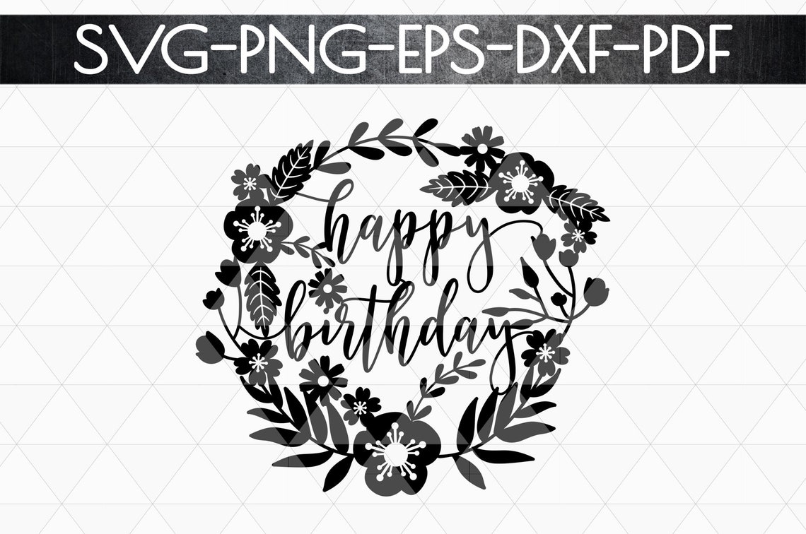 Happy Birthday Flower Svg Cutting File Cut Files Leaves Svg Etsy