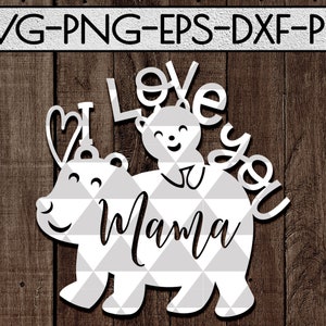 eu te amo mamãe arquivo de corte svg, mamãe urso papercut, melhor mãe de todas, cartão de feliz dia das mães, presente de aniversário da mãe, silhueta, cricut, pdf, png