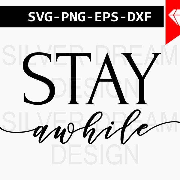 stay awhile svg file, wall art svg, modern art svg, stay awhile sign svg, quotes svg, home decor svg, livingroom decor cricut, dxf eps png