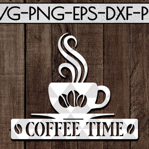 Plantilla de corte de papel con letrero de hora de café, letrero de cocina svg, café svg, taza de café, corte láser glowforge, silueta de café, cricut, dxf, pdf