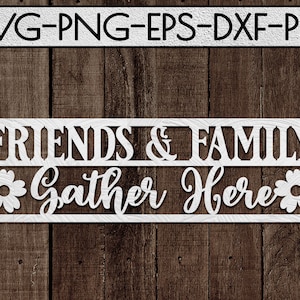 amis et famille se réunissent ici signe papercut modèle de coupe, cintre de porte, décor de famille heureux, design en métal, décor à la maison, cricut, pdf dxf